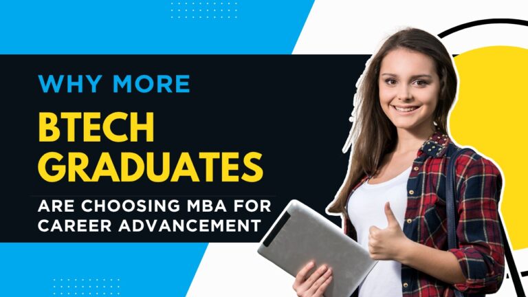 Why More BTech Graduates Are Choosing MBA for Career Advancement